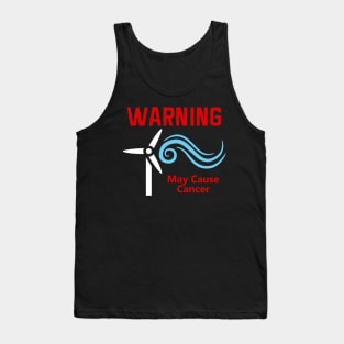 Windmills Cause Cancer Tank Top